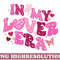 In My Lover Era PNG, Heart Valentine Digital Download, Valentines Day PNG, Retro Valentine Png,Loved Mama Png, Happy Valentine Sublimation.jpg
