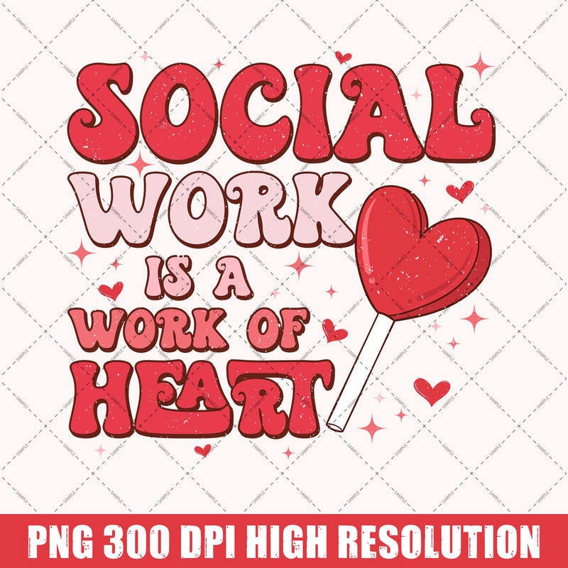 Social Work Is A Work Of Heart PNG, Love XOXO PNG, Heart Lollipop Valentine Digital Download, Valentine Social Worker Life Sublimation.jpg