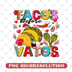 tacos before vatos png, valentines taco digital download, happy valentines day png, valentine mexican tacos sublimation
