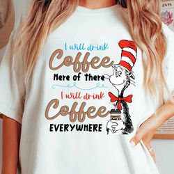 dr. seuss day svg, i will drink coffee here or there i will drink coffee everywhere svg, cat in the hat svg, coffee svg,