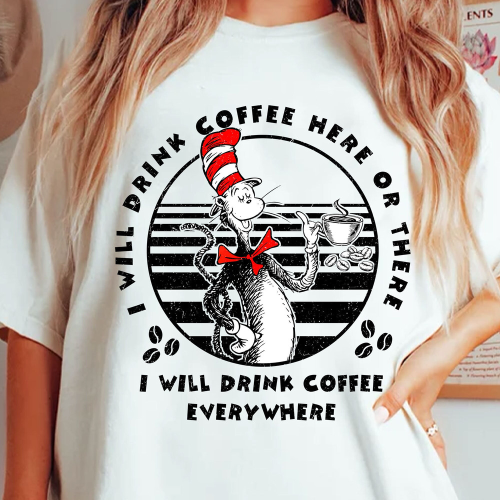 Dr. Seuss Png, I Will Drink Coffee Here Or There I Will Drink Coffee Everywhere Png, Cat In The Hat Png, Thing 1 Thing 2 Png, Teacher Gifts.jpg