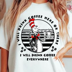 dr. seuss png, i will drink coffee here or there i will drink coffee everywhere png, cat in the hat png, thing 1 thing 2