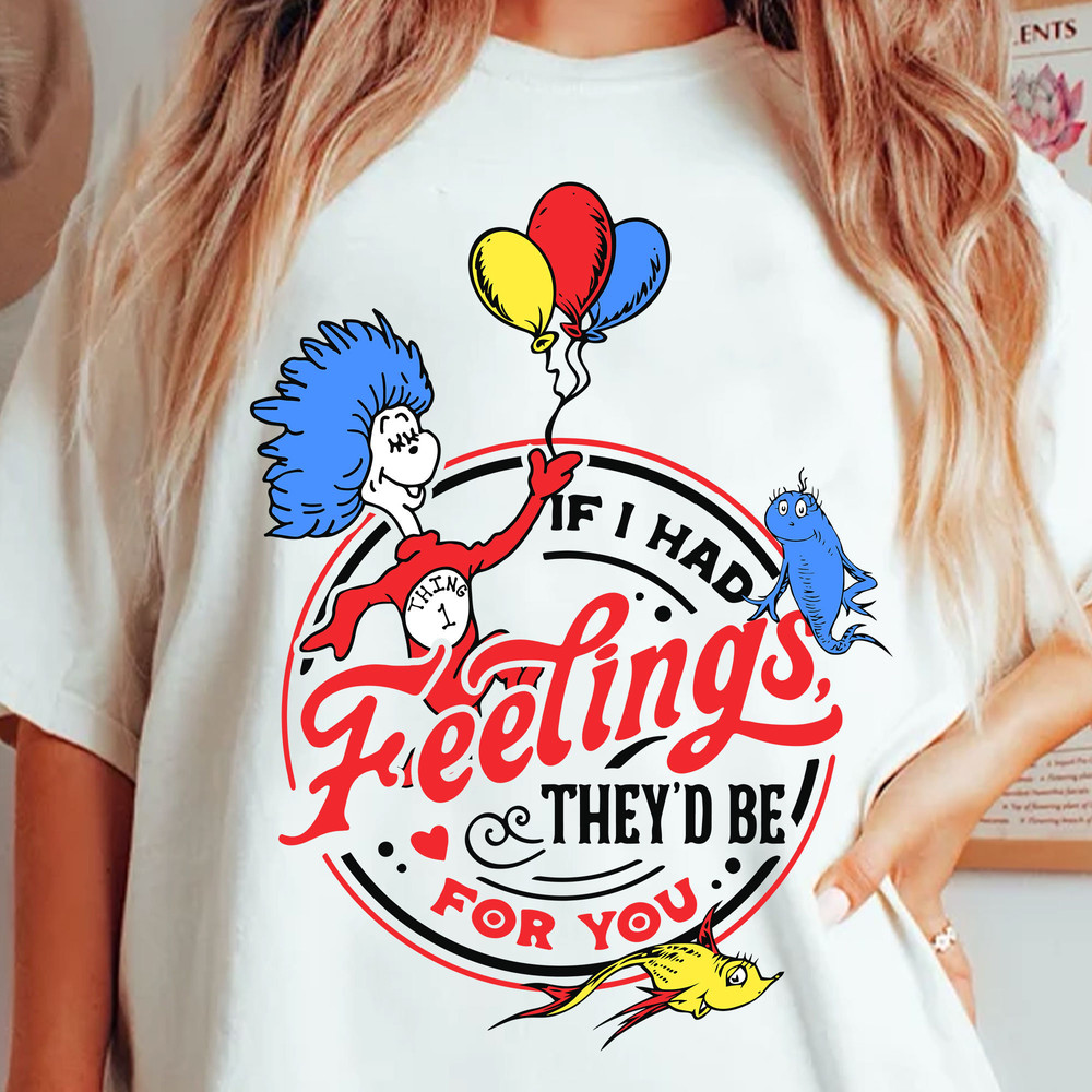 If I Had Feelings They'd Be For You Svg, Funny Dr. Seuss Svg, Thing 1 Thing 2 Svg, Cat In The Hat Svg, Dr.Seuss for Teacher Gifts.jpg