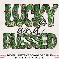 lucky and blessed sublimation design, st patricks day png, lucky and blessed png, lucky png,st patricks day sublimation