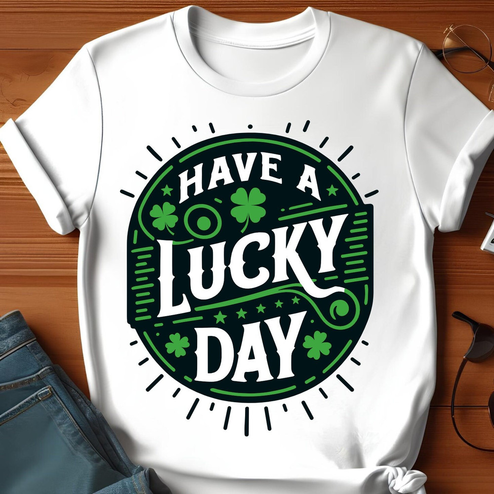 Have A Lucky Day Png Saint Patricks Day Png St. Patrick's Day Shirt Png Lucky Png Shamrock Png Png 1.jpg