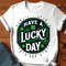 Have A Lucky Day Png Saint Patricks Day Png St. Patrick's Day Shirt Png Lucky Png Shamrock Png Png 1.jpg