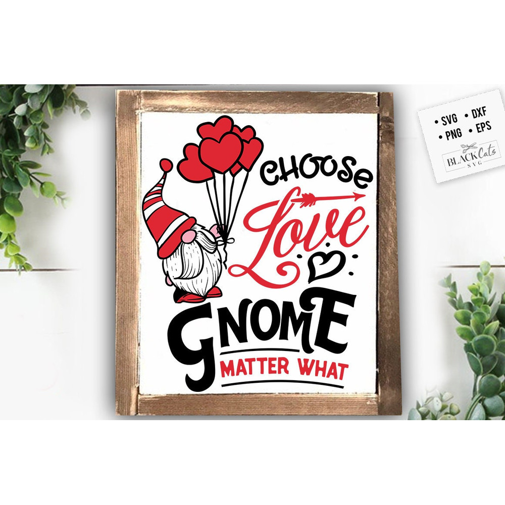 Choose love gnome matter what svg, Valentine's Day SVG, Valentine Gnome Svg, Gnome Svg.jpg