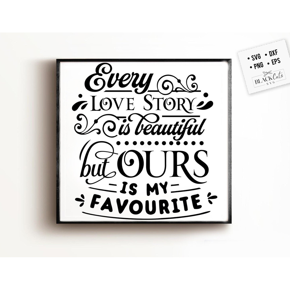 Every love story is my favorite SVG, Valentine's Day SVG, Valentine Shirt Svg, Love Svg.jpg