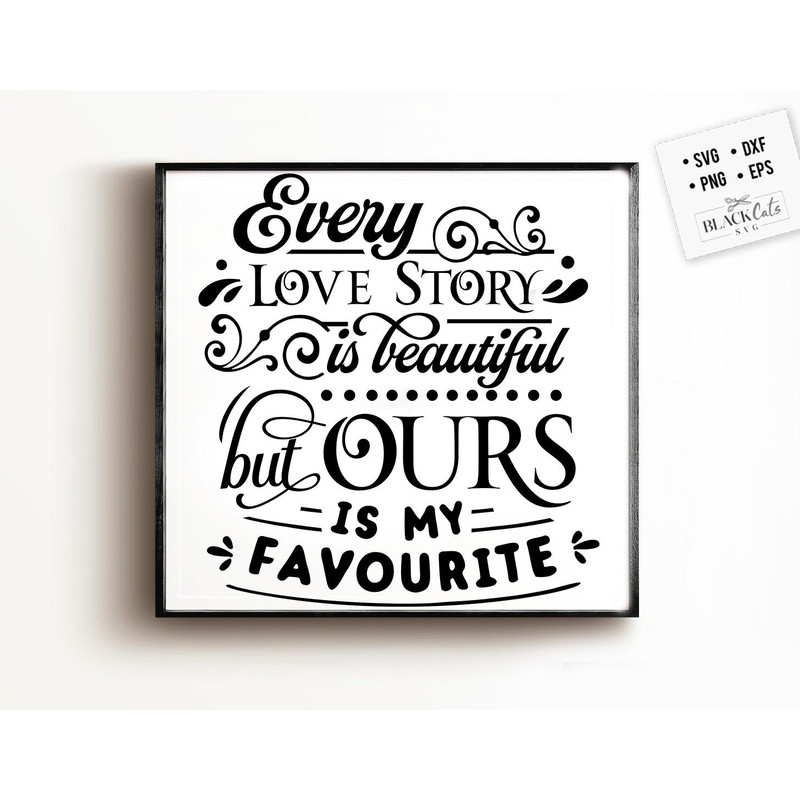 Every love story is my favorite SVG, Valentine's Day SVG, Valentine Shirt Svg, Love Svg.jpg