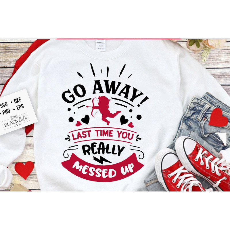 Go away Cupid SVG,  Anti Valentine's Day SVG, Funny Valentine Shirt Svg, Love Svg.jpg
