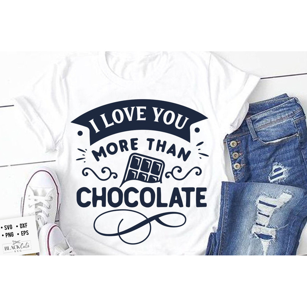 I love you more than chocolate svg, Valentine's Day SVG, Valentine Shirt Svg, Love Svg,.jpg