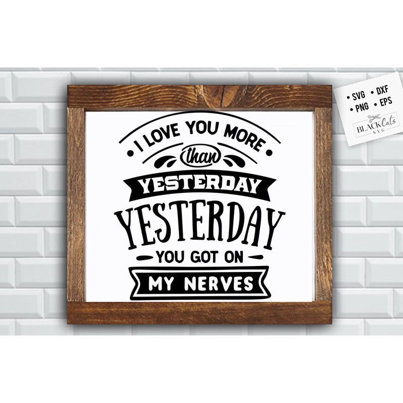 I love you more than yesterday SVG, Valentine's Day SVG, Valentine Shirt Svg, Love Svg,.jpg