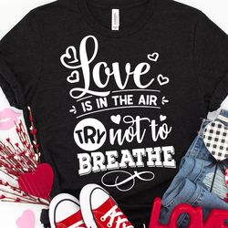 love is in the air svg, anti valentines day svg, funny valentine shirt svg, love svg