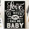 Love it when you call me baby SVG, Valentine's Day SVG, Valentine Shirt Svg, Love Svg.jpg