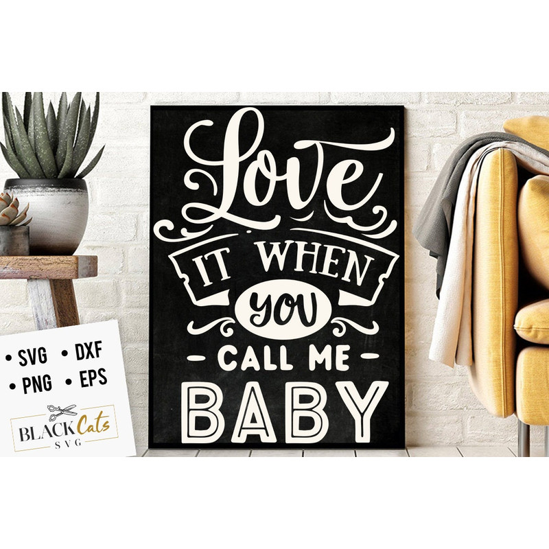 Love it when you call me baby SVG, Valentine's Day SVG, Valentine Shirt Svg, Love Svg.jpg