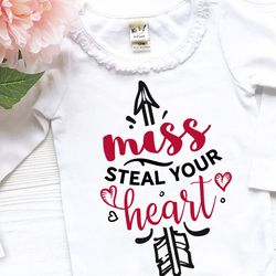 miss steal your heart svg , valentines day svg, valentine shirt svg, love svg