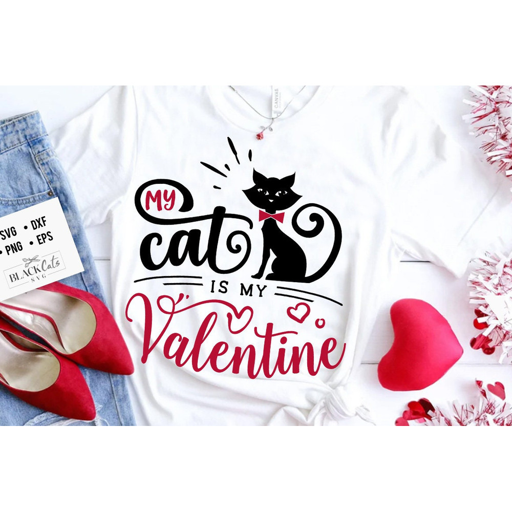 My cat is my Valentine svg, Anti Valentine's Day SVG, Funny Valentine Shirt Svg, Love Svg.jpg