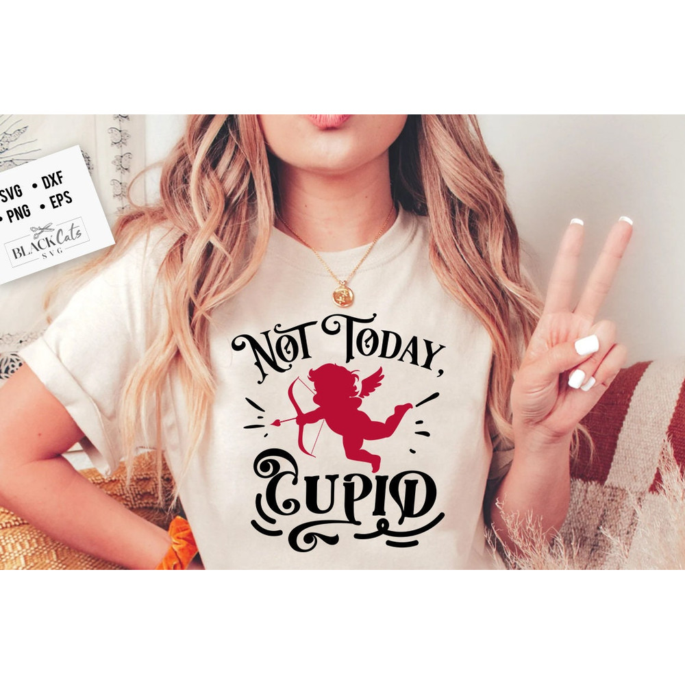 Not Today Cupid SVG,  Anti Valentine's Day SVG, Funny Valentine Shirt Svg, Love Svg.jpg