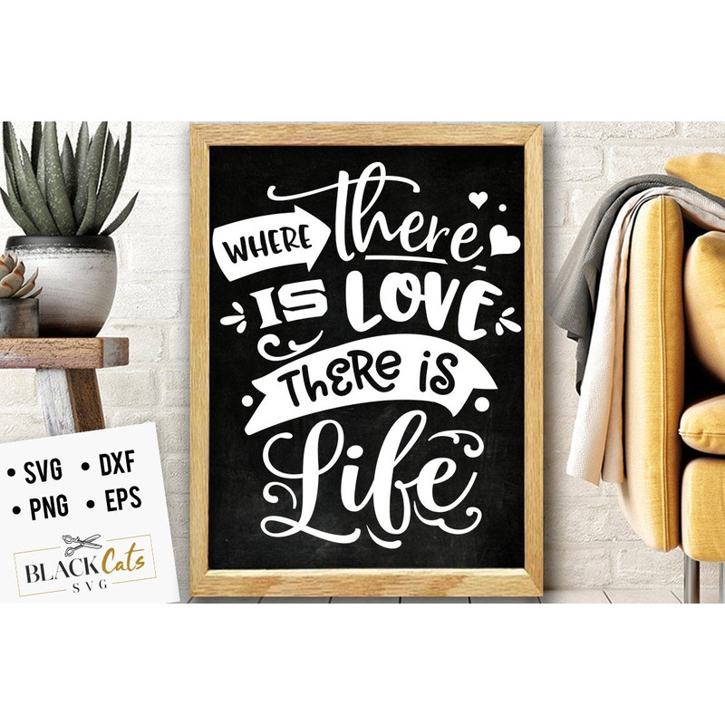 Where there is love there is life SVG, Valentine's Day SVG, Valentine Shirt Svg, Love Svg.jpg