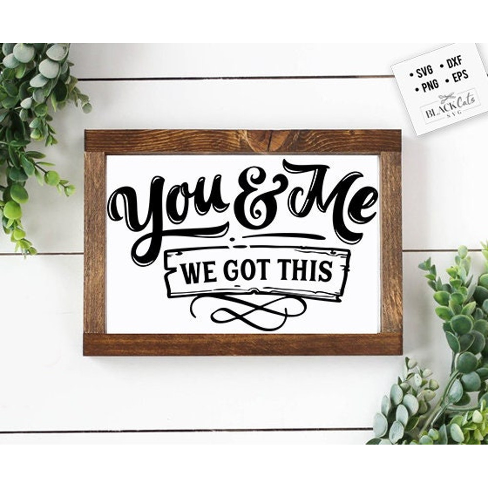 You and me we got this SVG, Valentine's Day SVG, Valentine Shirt Svg, Love Svg.jpg