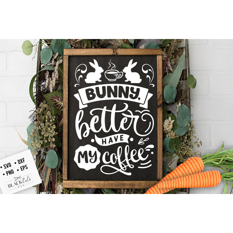 Bunny better have my coffee svg, Cottontail SVG, Easter SVG, Cottontail Farms SVG, Easter Bunny svg, Vintage Easter svg.jpg