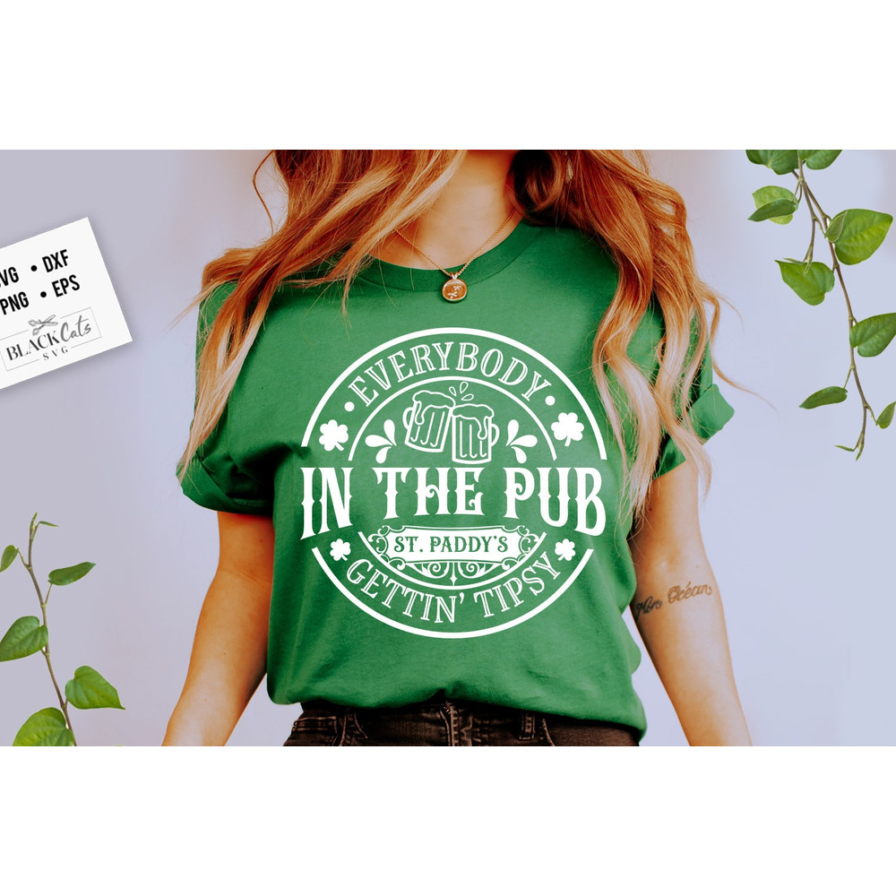 Everybody in the pub gettin tipsy svg, St Paddy's SVG, St Patricks Day SVG, St Patrick's Day Svg, St Patricks Svg, Shamrock Svg, Clover Svg.jpg