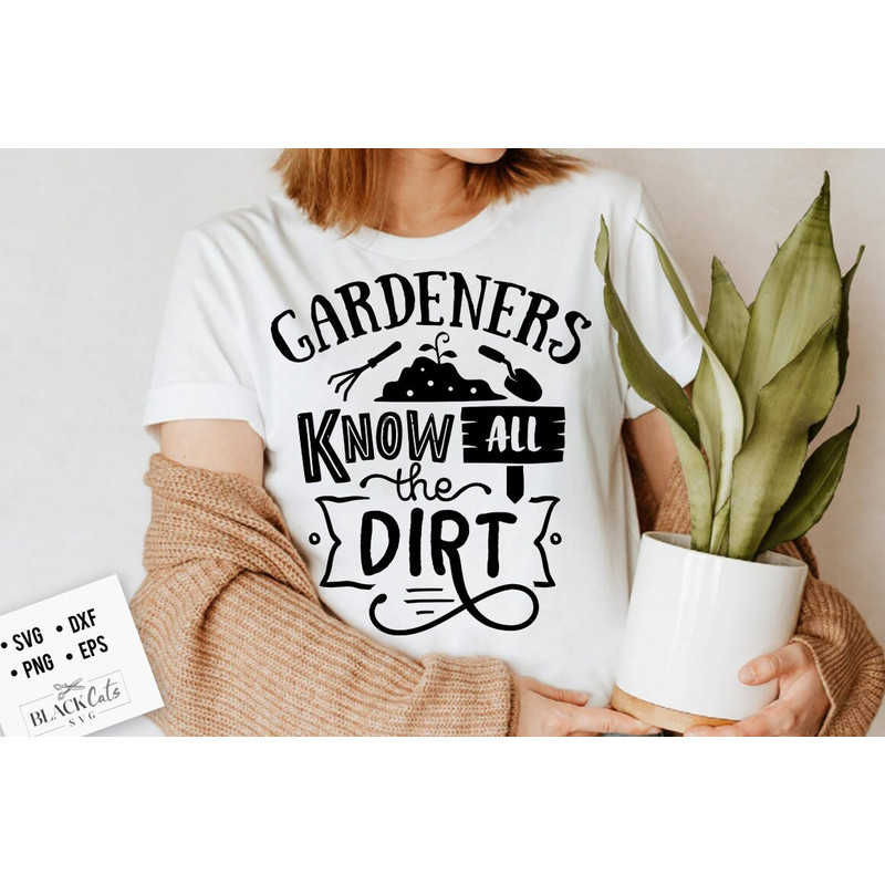 Gardeners know all the dirt SVG, Garden svg, Gardening svg, plants svg, Funny gardening svg, Garden sign svg,.jpg