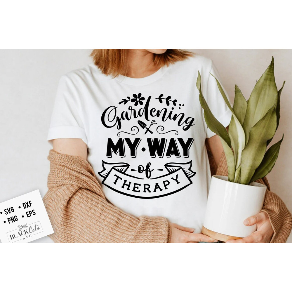 Gardening my way of therapy SVG, Garden svg, Gardening svg, plants svg, Funny gardening svg, Garden sign svg,.jpg