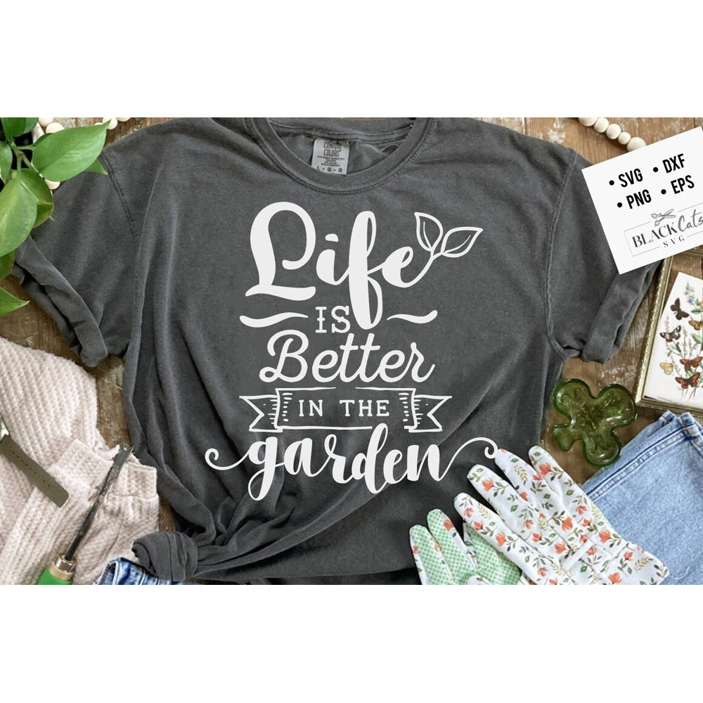 Life is better in the garden SVG, Garden svg, Gardening svg, plants svg, Funny gardening svg, Garden sign svg,.jpg