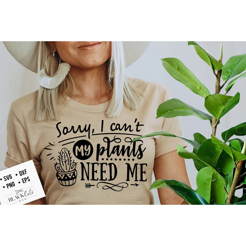 Sorry I can't my plants need me SVG, Garden svg, Gardening svg, plants svg, Funny gardening svg, Garden sign svg,.jpg