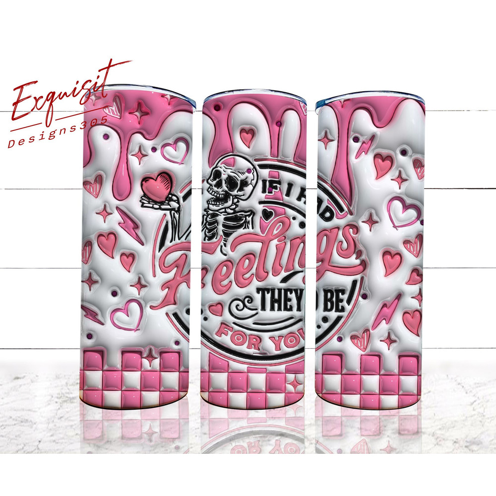 If I Had Feelings They'd Be For You Valentine Tumbler Wrap, Valentine Tumbler Valentines Day Tumbler Wrap png Skeleton Valentines Day.jpg
