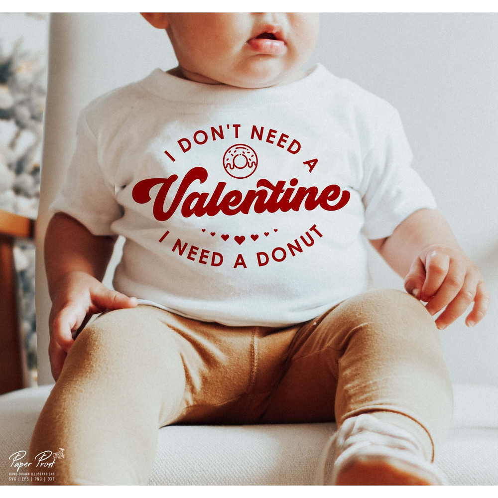 Donut Valentine SVG, I Don't Need A Valentine SVG, Funny Valentine Svg, Valentine Shirts Svg, Gift for mom Svg, PNG Cut Files Sublimation.jpg