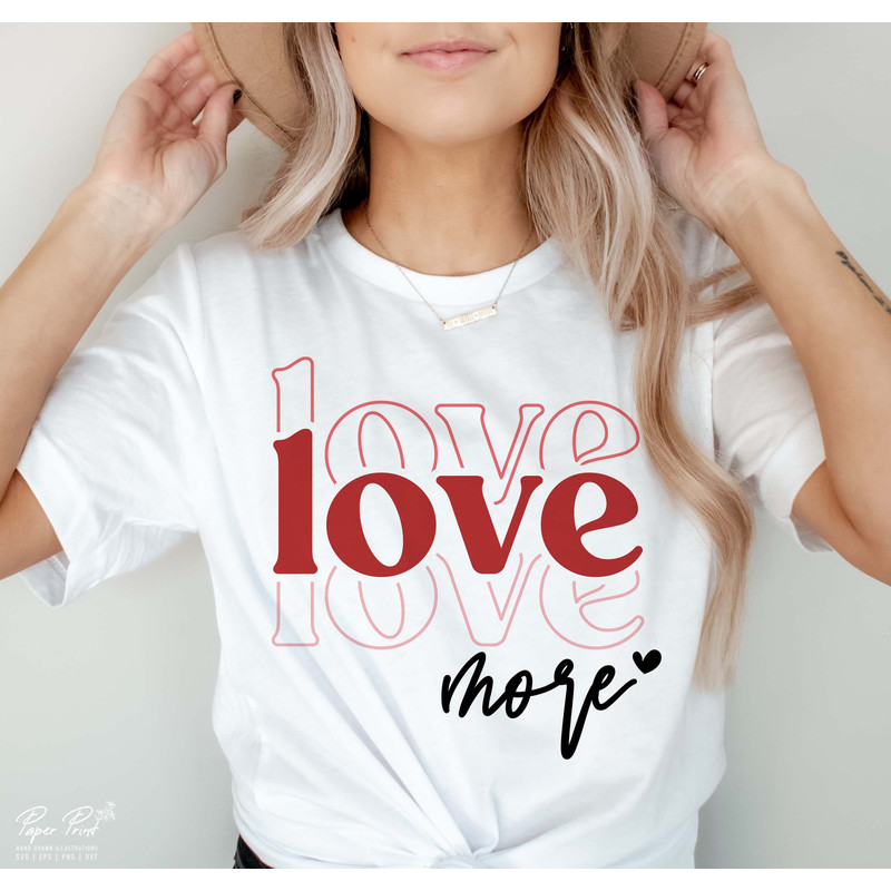 Valentine SVG, Valentine's Day SVG, Valentine Shirt Svg, Love more Svg, Gift for her Svg, Heart Svg, Png Dxf Cricut Cut files Sublimation.jpg