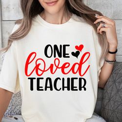one loved teacher svg png pdf, teacher valentine svg, sweet hearts svg, teacher valentine, teacher svg files for cricut