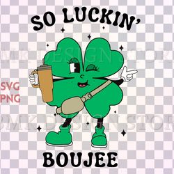 so luckin boujee svg, saint patricks day boujee, st paddys svg, st patricks day svg, skull patrick svg, st patricks day