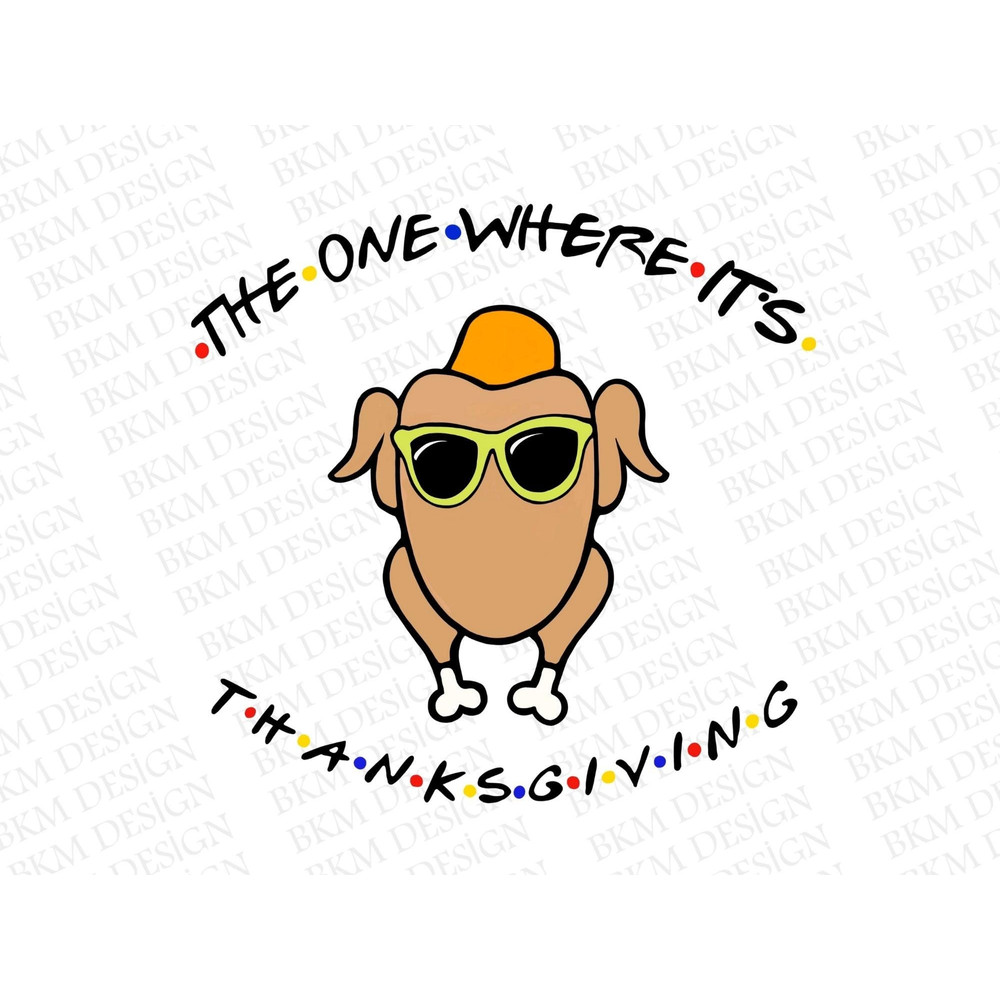 The One Where It's Thanksgiving PNG svg - Digital Art work designd by PegaxHandmade Digital Art work designd by PegaxHandmade png .jpg