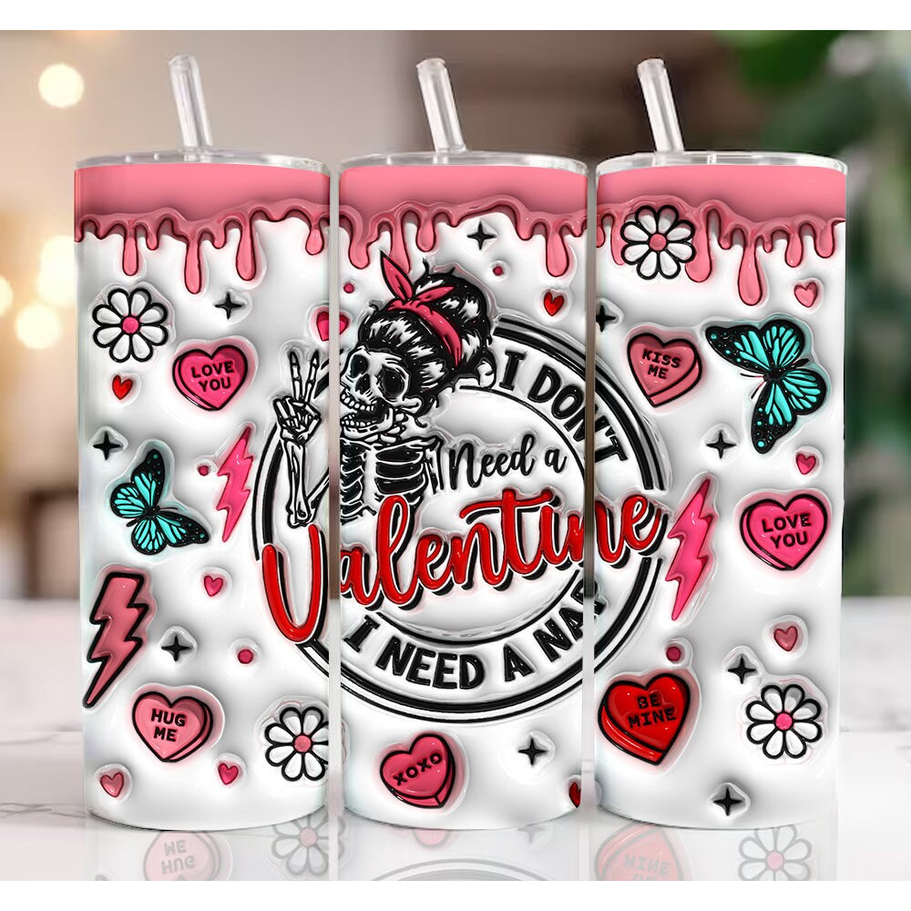 3D I Don't Need A Valentine Inflated Tumbler Wrap, Funny Valentine Puffy Tumbler Sublimation, Valentine's Day, Single Af, Skeleton Valentine.jpg