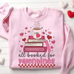 all booked for valentine png, teacher valentines png, valentines day sublimation png, book lover png, book coffee png, r