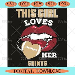 This Girl Loves Her Saints Sexy Lips Svg, Sport Svg, Sexy Lips Svg,NFL svg,NFL Football,Super Bowl, Super Bowl svg,Super