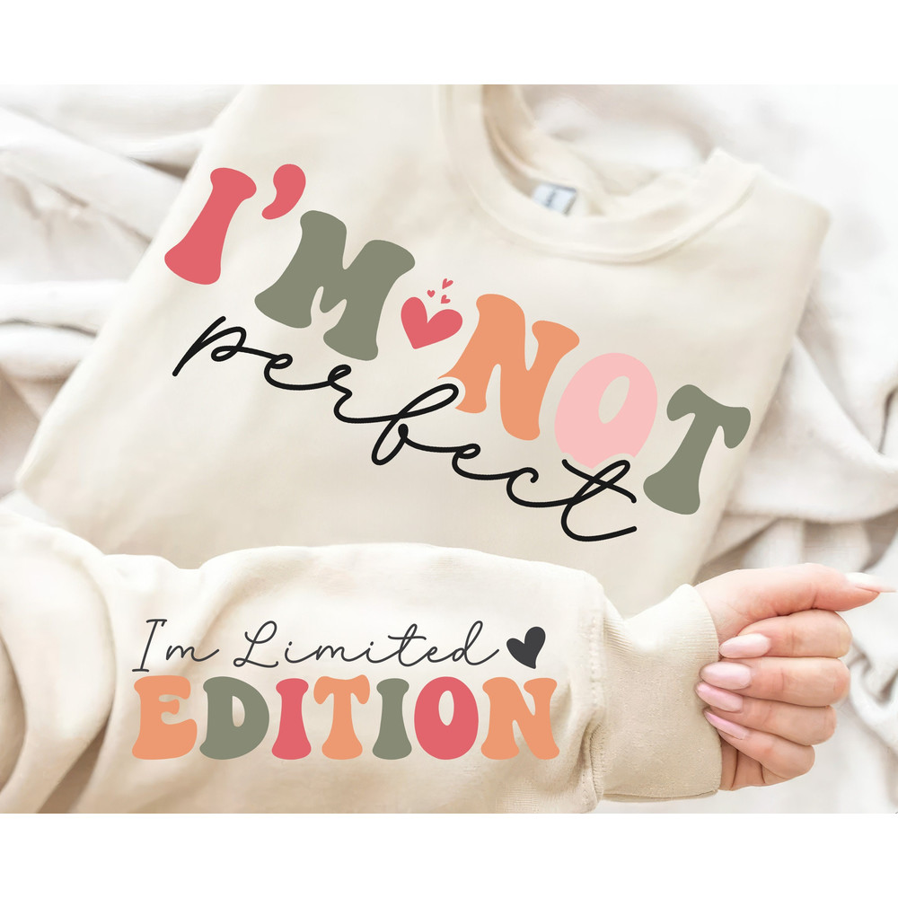 I'm Not Perfect I'm Limited Edition SVG PNG, Boho Inspirational Sleeve Shirt Svg, Love Yourself Svg, You Matter Always Svg, Positive Quotes.jpg