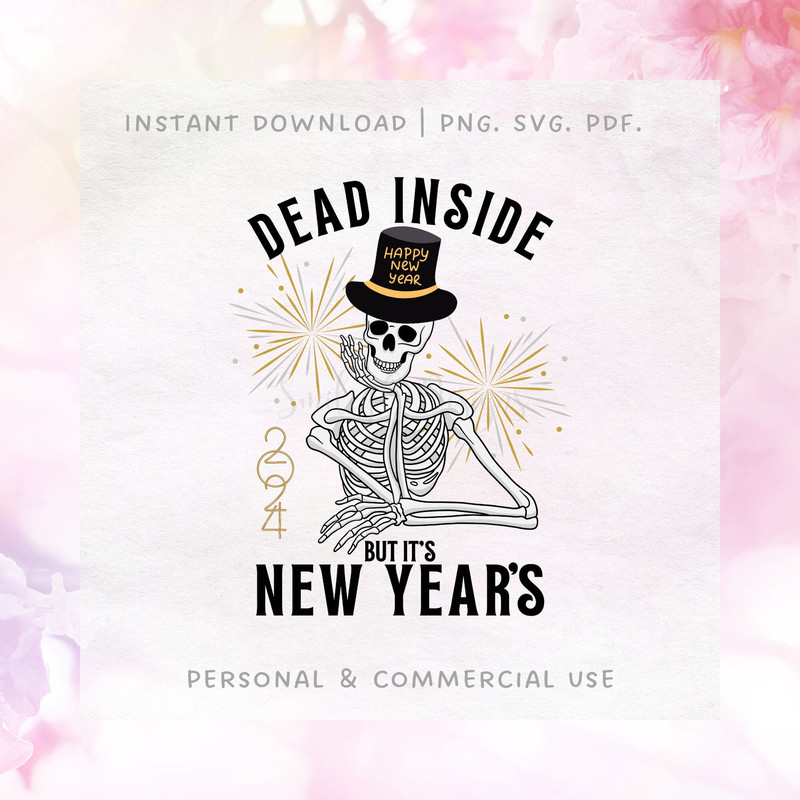 Dead Inside New Year's SVG PNG PDF 2024 Instant Download.jpg