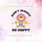 Don't Worry Be Happy PNG SVG PDF Digital File.jpg