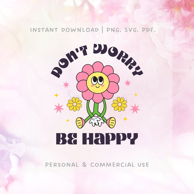 Don't Worry Be Happy PNG SVG PDF Digital File.jpg