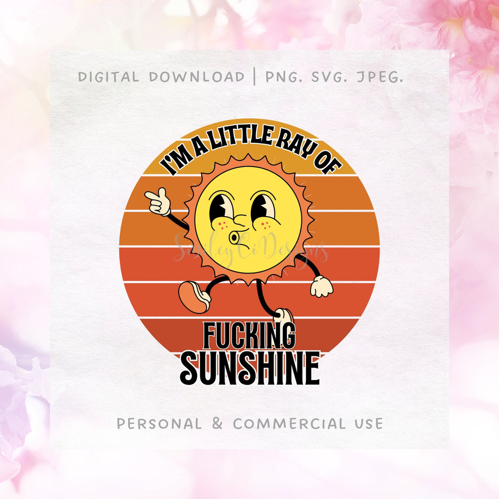 I'm A Little Ray of Sunshine SVG PNG JPEG  Funny   Sarcastic  Adult Humor  Instant Download.jpg