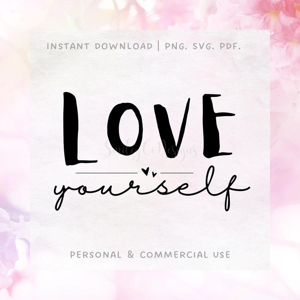 Love Yourself PNG SVG PDF  Inspirational  Self Love  Instant Download  Printable  Wall Art.jpg