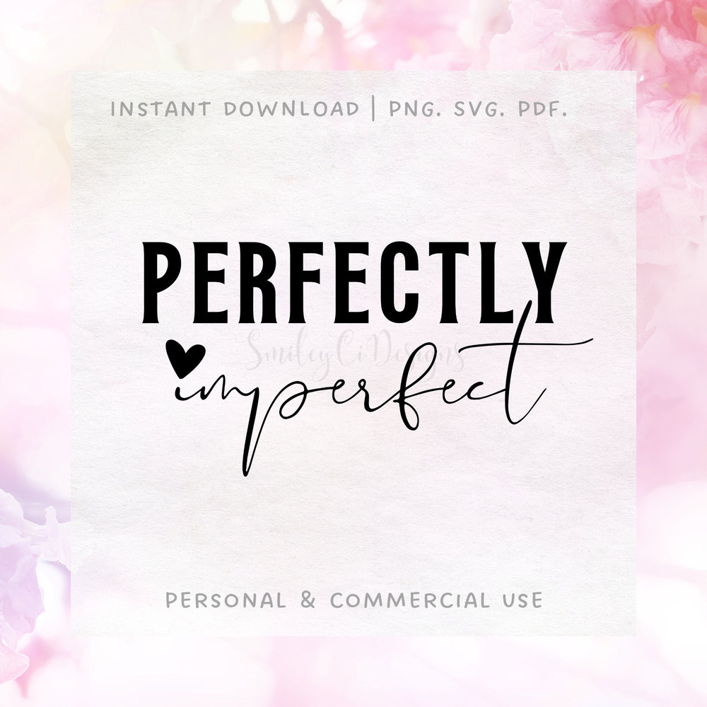 Perfectly Imperfect SVG PNG PDF Self Care Digital Download.jpg