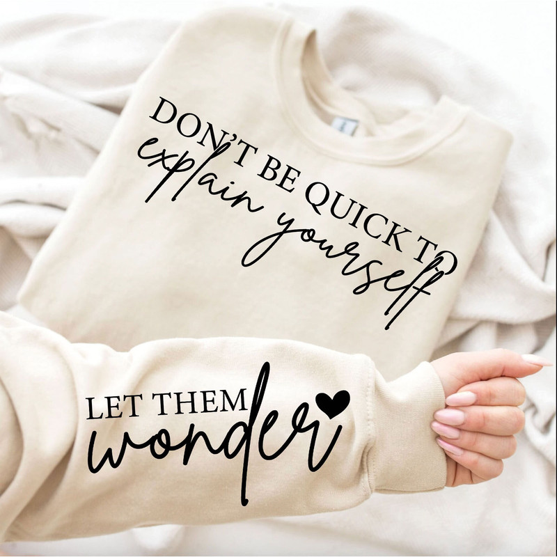 Don't Be Quick to Explain Yourself Svg, Let Them Wonder Svg, Let Them Svg, Positive svg, Let Them Quote, Mom life svg, strong women svg.jpg