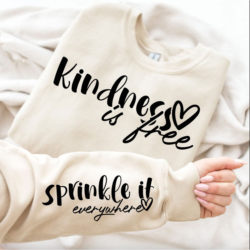 Kindness is free sprinkle it everywhere Svg, Sleeve Sweatshirt Svg, Self Love svg, Positive Daily Affirmations svg, Kind svg, Be kind svg.jpg