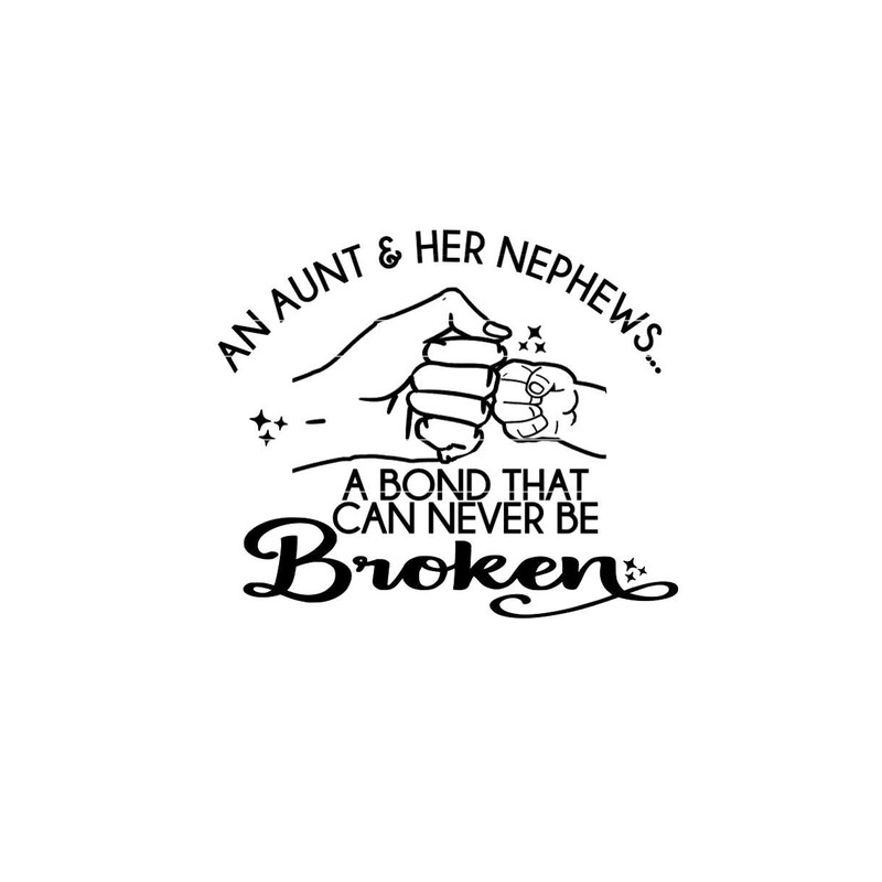 Aunt SVG, Nephew SVG, A Bond That Can't Be Broken, Fist Bump, Gift for Aunt svg, png, jpg, dxf..jpg