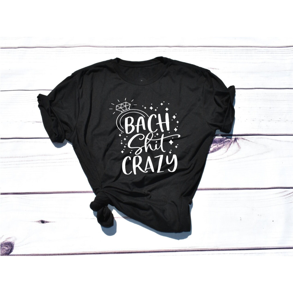 Bachelorette Party Shirts SVG, Bachelorette Party Favors, Wedding Cut files, Bachelorette decorations, Bach Shit Crazy, Cricut Cut files.jpg